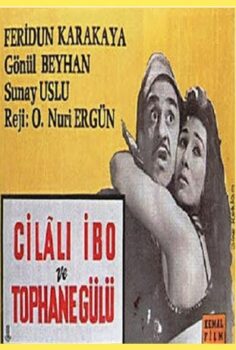 Cilalı İbo ve Tophane Gülü izle